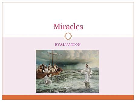 Miracles Evaluation.