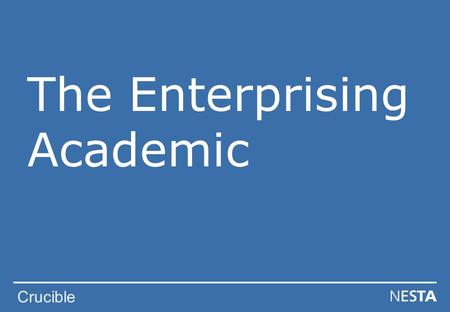 Crucible The Enterprising Academic. Crucible Objectives To explore enterprising skills To identify which skills we have To understand more about enterprising.