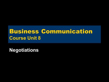 Business Communication Course Unit 8 Negotiations.