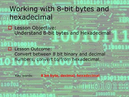 Working with 8-bit bytes and hexadecimal