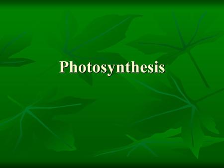 Photosynthesis. Energy and Life Nearly every activity in modern society depends on Energy…think about it. Nearly every activity in modern society depends.