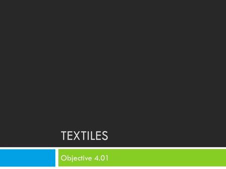 TEXTILES Objective 4.01. Bell Ringer 10/8  Watch the video and respond to the following questions…   What.