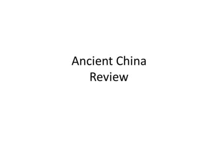 Ancient China Review. China is located in East Asia.