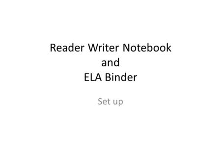 Reader Writer Notebook and ELA Binder
