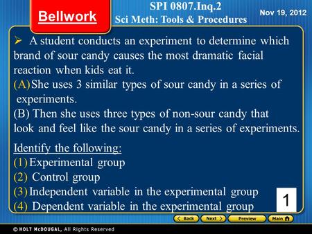  A student conducts an experiment to determine which brand of sour candy causes the most dramatic facial reaction when kids eat it. (A)She uses 3 similar.