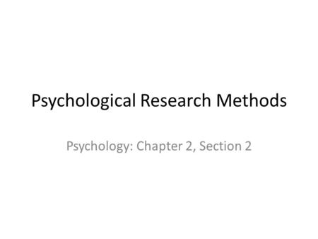 Psychological Research Methods Psychology: Chapter 2, Section 2.