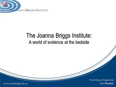 The Joanna Briggs Institute: A world of evidence at the bedside