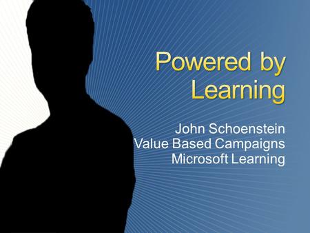 John Schoenstein Value Based Campaigns Microsoft Learning.
