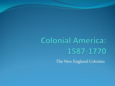 The New England Colonies. Religion and Colonization (Bkgd.) 1517- Martin Luther German monk; publishes criticisms of Catholic Church (corrupt) 1000’s.