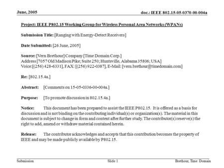 Doc.: IEEE 802.15-05-0370-00-004a Submission June, 2005 Brethour, Time DomainSlide 1 Project: IEEE P802.15 Working Group for Wireless Personal Area Networks.