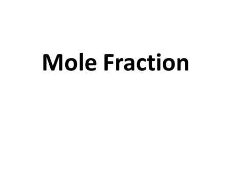 Mole Fraction.