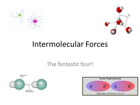 Intermolecular Forces The fantastic four!. ION-DIPOLE FORCE.