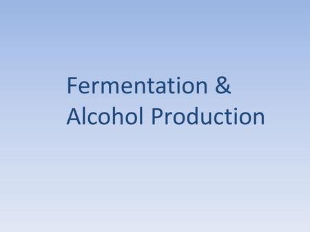 Fermentation & Alcohol Production. What is fermentation? Fermentation is a process when microorganisms are grown on a large scale to obtain a useful product.