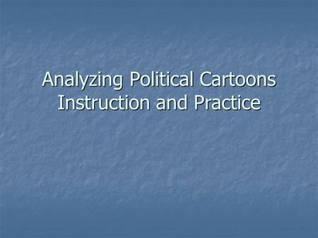 Analyzing Political Cartoons Instruction and Practice.