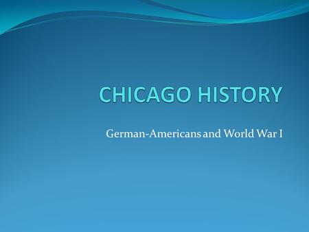 German-Americans and World War I. Bell-ringer: 1) WHAT DO YOU THINK WOULD HAPPEN IF YOUR NATIVE COUNTRY (OR COUNTRY OF YOUR ANCESTORS) WENT TO WAR WITH.