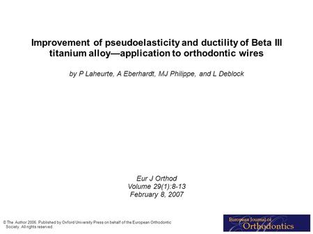 Improvement of pseudoelasticity and ductility of Beta III titanium alloy—application to orthodontic wires by P Laheurte, A Eberhardt, MJ Philippe, and.