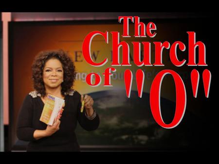 “Is Oprah starting her own cult? Oprah Winfrey may have gone too far in exploiting and distributing the teachings of a questionable New Age writer.” ~