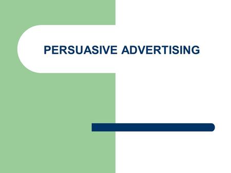 PERSUASIVE ADVERTISING. Pathos Perhaps the most powerful tool in advertising, pathos is an appeal to the audience’s emotions. It can be used to create.