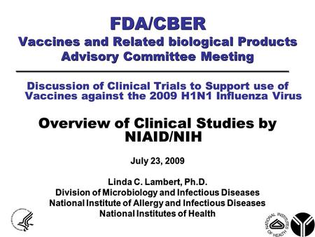 FDA/CBER Vaccines and Related biological Products Advisory Committee Meeting Discussion of Clinical Trials to Support use of Vaccines against the 2009.