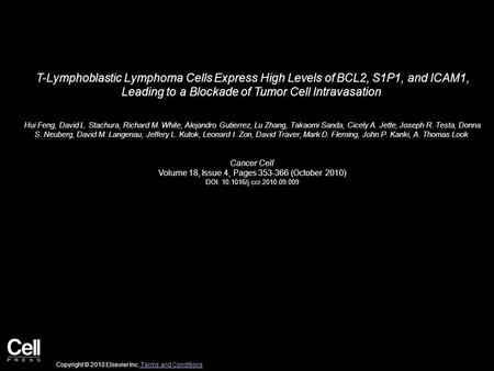 T-Lymphoblastic Lymphoma Cells Express High Levels of BCL2, S1P1, and ICAM1, Leading to a Blockade of Tumor Cell Intravasation Hui Feng, David L. Stachura,