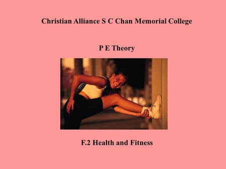 Christian Alliance S C Chan Memorial College P E Theory F.2 Health and Fitness.