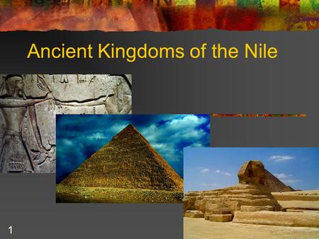 1 Ancient Kingdoms of the Nile. 2 The Nile River Longest river in the world (4,160 miles) Branches into the White Nile and the Blue Nile Flows from South.