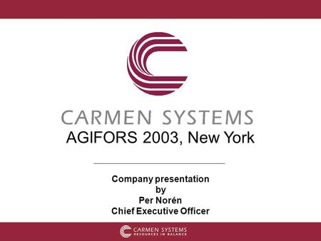 Company presentation by Per Norén Chief Executive Officer AGIFORS 2003, New York.