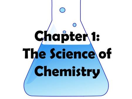 Chapter 1: The Science of Chemistry. Changes of Matter SI Units & Measurement DensityProperties of Matter Classification of Matter 10 20 50 40 30 20 50.