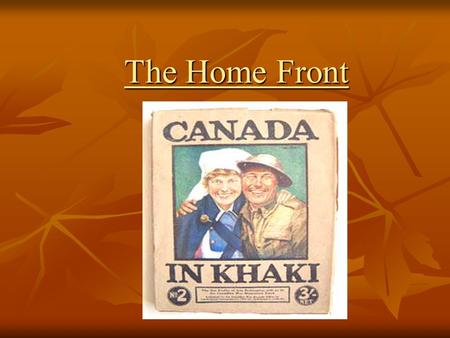 The Home Front. Passing the War Measures Act August 1914 This law gave government control over many areas of life This law gave government control over.