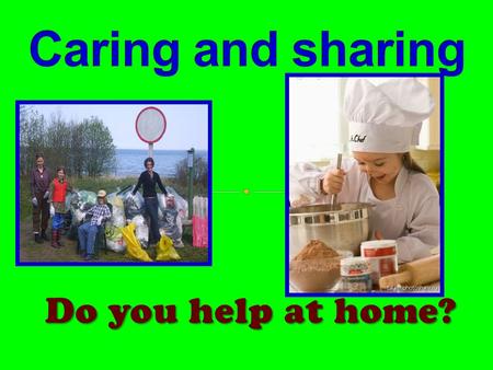 Do you help at home?. 1. We should learn the new words on the topic “Housework”. 2. We should practise listening, reading, speaking and writing about.