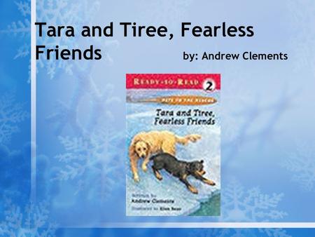 Tara and Tiree, Fearless Friends by: Andrew Clements