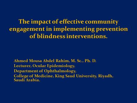 The impact of effective community engagement in implementing prevention of blindness interventions. The impact of effective community engagement in implementing.