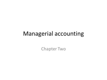 Managerial accounting Chapter Two. Problem 1 Mary Adams is employed by Apple company, last week she worked 34 hours, assembling one of the company’s products.