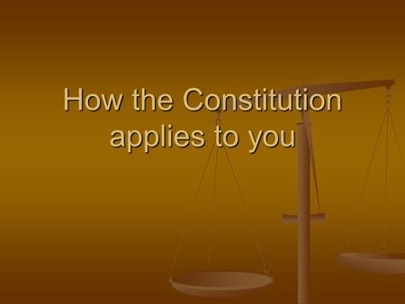 How the Constitution applies to you. Constitution When someone feels that their constitutional rights have been violated, they will usually go to court.