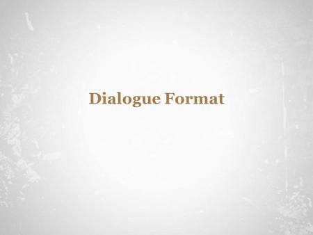 4/24/2017 Dialogue Format.
