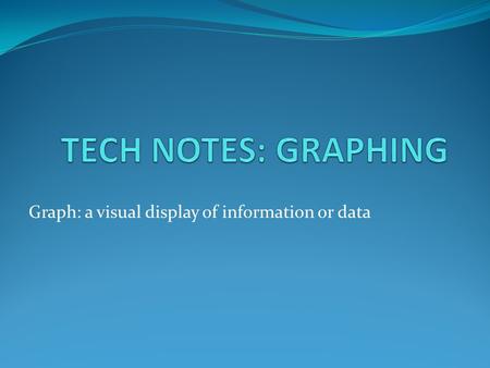Graph: a visual display of information or data