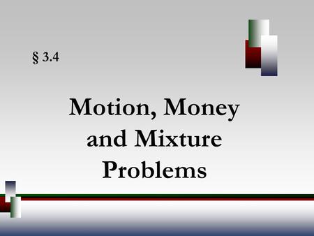 Motion, Money and Mixture Problems