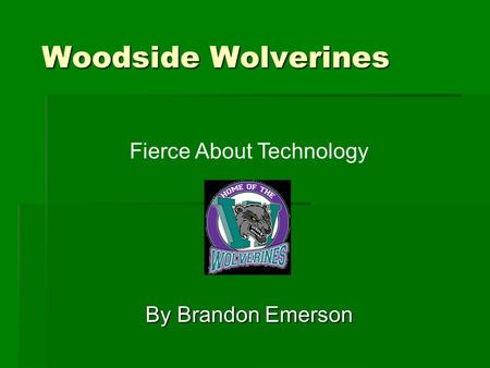 Woodside Wolverines By Brandon Emerson Fierce About Technology.