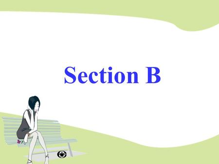 Section B 讲授新课 复习旧课 Direct speech indirect speech 一般现在时 一般过去时 现在进行时 过去进行时 复习直接引语变间接引语.