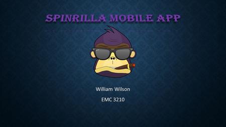William Wilson EMC 3210. BRIEF DESCRIPTION Spinrilla is a mixtape downloading app that consists of thousands of different tapes. Spinrilla is a mixtape.
