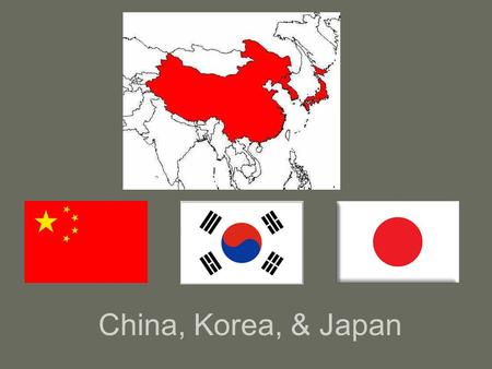 China, Korea, & Japan.