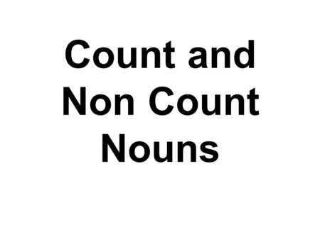 Count and Non Count Nouns