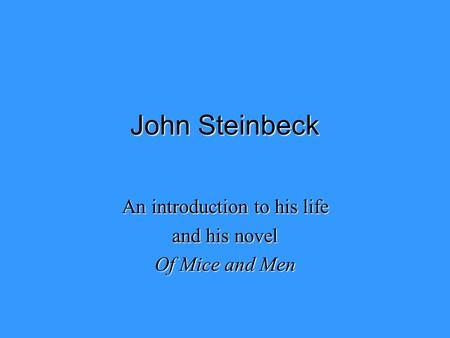 An introduction to his life and his novel Of Mice and Men