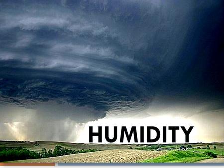 HUMIDITY  Humidity is the amount of water vapor in the air. Water vapor is the gas phase of water and is invisible. Humidity indicates the likelihood.