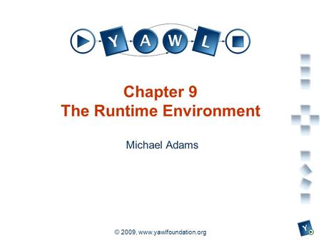 A university for the world real R © 2009, www.yawlfoundation.org Chapter 9 The Runtime Environment Michael Adams.