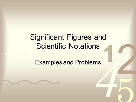 Significant Figures and Scientific Notations Examples and Problems.