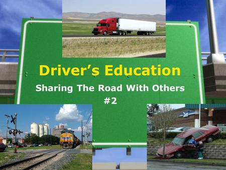 Driver’s Education Sharing The Road With Others #2.