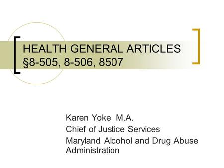 HEALTH GENERAL ARTICLES §8-505, 8-506, 8507