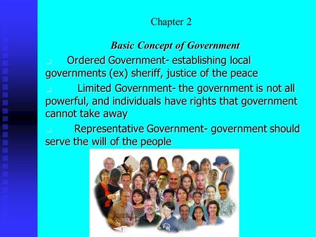Chapter 2 Basic Concept of Government Ordered Government- establishing local governments (ex) sheriff, justice of the peace Ordered Government- establishing.