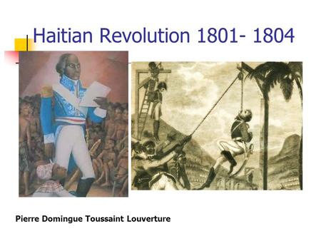 Haitian Revolution 1801- 1804 Pierre Domingue Toussaint Louverture.